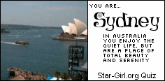 You are Sydney! In Australia you
 enjoy the quiet life, but are a place of total beauty and serenity.